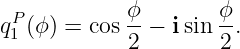  P          ϕ        ϕ
q1 (ϕ ) = cos-−  isin --.
            2        2
