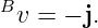 Bv =  − j.
