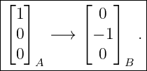 ⌊--⌋-------⌊---⌋----|
| 1          0      |
⌈ 0⌉  − →  ⌈− 1⌉  . |
|                   |
--0-A--------0---B---
