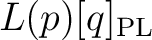 $L(p)[q]_{\mathrm{PL}}$