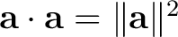$\mathbf a\cdot\mathbf a=\lVert\mathbf a\rVert^2$
