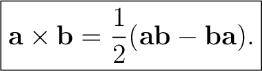 $\displaystyle \boxed{ \mathbf a\times\mathbf b =\frac12(\mathbf a\mathbf b-\mathbf b\mathbf a). } $