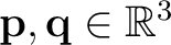 $\mathbf p,\mathbf q\in\mathbb{R}^3$