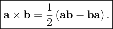 $\displaystyle \boxed{ \mathbf a\times\mathbf b =\frac12\left(\mathbf a\mathbf b-\mathbf b\mathbf a\right). }$