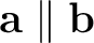 $\mathbf a\parallel\mathbf b$