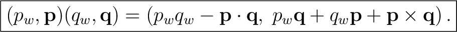$\displaystyle \boxed{ (p_w,\mathbf p)(q_w,\mathbf q) = \left( p_wq_w-\mathbf p\cdot\mathbf q, \;p_w\mathbf q+q_w\mathbf p+\mathbf p\times\mathbf q \right). }$