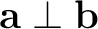 $\mathbf a\perp\mathbf b$
