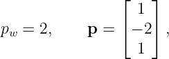                 ⌊    ⌋
                   1
pw = 2,     p = ⌈ − 2⌉ ,
                   1
