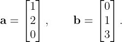     ⌊  ⌋          ⌊  ⌋
     1              0
a = ⌈2 ⌉,     b = ⌈ 1⌉ .
     0              3
