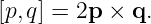 [p,q] = 2p × q.
