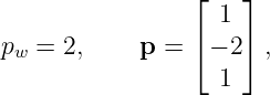                 ⌊    ⌋
                   1
pw = 2,     p = ⌈ − 2⌉ ,
                   1
