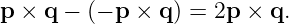 p × q − (− p × q) = 2p ×  q.
