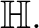 $\displaystyle \mathbb{H}. $