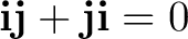 $\mathbf i\mathbf j+\mathbf j\mathbf i=0$