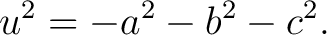 $\displaystyle u^2=-a^2-b^2-c^2. $