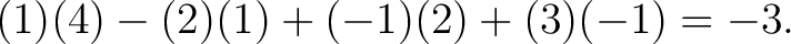 $\displaystyle (1)(4)-(2)(1)+(-1)(2)+(3)(-1)=-3. $