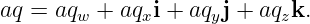 aq = aqw + aqxi + aqyj + aqzk.
