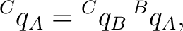 $\displaystyle {}^{C}q_A = {}^{C}q_B\,{}^{B}q_A, $
