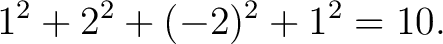 $\displaystyle 1^2+2^2+(-2)^2+1^2=10. $