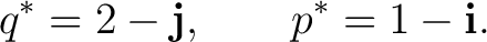 $\displaystyle q^*=2-\mathbf j, \qquad p^*=1-\mathbf i. $