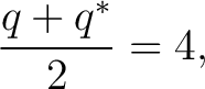 $\displaystyle \frac{q+q^*}{2}=4, $