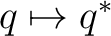 $q\mapsto q^*$