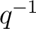 $q^{-1}$