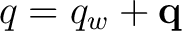 $q=q_w+\mathbf q$
