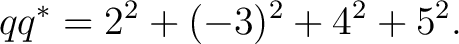 $\displaystyle qq^* = 2^2+(-3)^2+4^2+5^2. $
