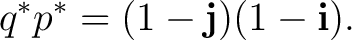 $\displaystyle q^*p^* = (1-\mathbf j)(1-\mathbf i). $