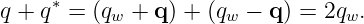      ∗
q + q  = (qw + q) + (qw − q) = 2qw.
