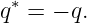 q∗ = − q.
