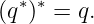 (q∗)∗ = q.
