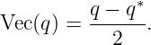                ∗
Vec (q) = q-−-q-.
            2
