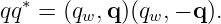   ∗
qq  = (qw,q )(qw, − q ).
