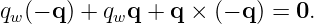 qw (− q ) + qwq + q × (− q) = 0.

