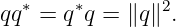 qq∗ = q∗q = ∥q∥2.
