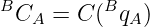 B         B
  CA =  C(  qA)

