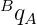 B
 qA
