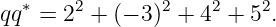   ∗     2       2    2   2
qq  = 2  + (− 3) + 4  + 5 .

