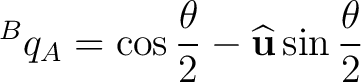 $\displaystyle {}^{B}q_A = \cos\frac{\theta}{2} - \widehat{\mathbf u}\sin\frac{\theta}{2} $