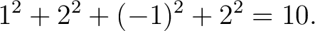 $\displaystyle 1^2+2^2+(-1)^2+2^2 = 10. $