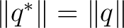 $\lVert q^*\rVert=\lVert q\rVert$