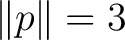 $\lVert p\rVert=3$