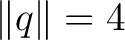 $\lVert q\rVert=4$