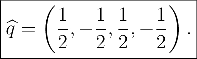 $\displaystyle \boxed{ \widehat q=\left(\frac12,-\frac12,\frac12,-\frac12\right). } $