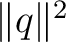 $\lVert q\rVert^2$