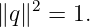    2
∥q∥  = 1.
