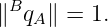 ∥BqA ∥ = 1.
