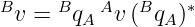 Bv =  BqA Av (BqA)∗
